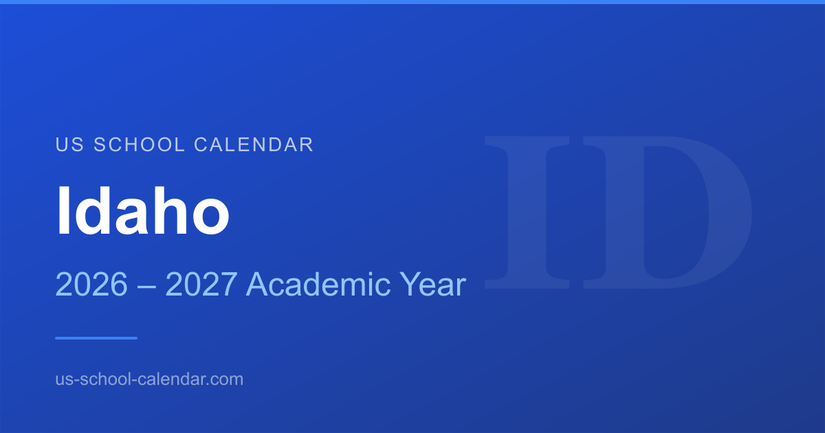 2027 School Calendar Id Idaho School Year 2026 2027 Dates And Holidays 